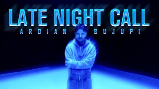 Ardian Bujupi LATE NIGHT CALL (prod. by Ryder &