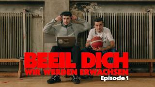 BEEIL DICH WIR WERDEN ERWACHSEN EPISODE 1