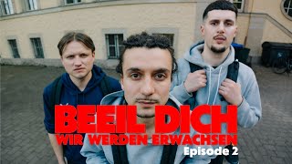 BEEIL DICH WIR WERDEN ERWACHSEN EPISODE 2