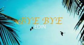 Edin Bye Bye (Official Video)