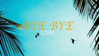 Edin Bye Bye (Official Video)