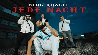 KING KHALIL JEDE NACHT (Official Music Video)