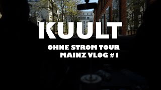 KUULT Ohne Strom Tour 2025 Mainz [VLOG #01]