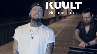 KUULT So wie Lärm (offizielles Video)