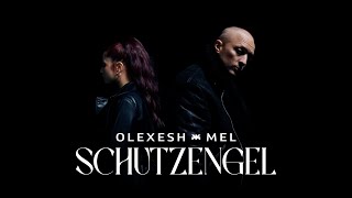 Olexesh x Mel SCHUTZENGEL (prod. von m3) [official video]
