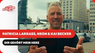 Patricia Larrass, NEON & Kai Becker Dir gehört mein