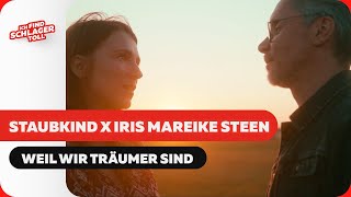 Staubkind, Iris Mareike Steen Weil wir Träumer sind (Offizielles