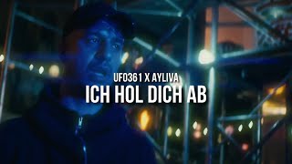 UFO361 feat. AYLIVA ICH HOL DICH AB (prod. by